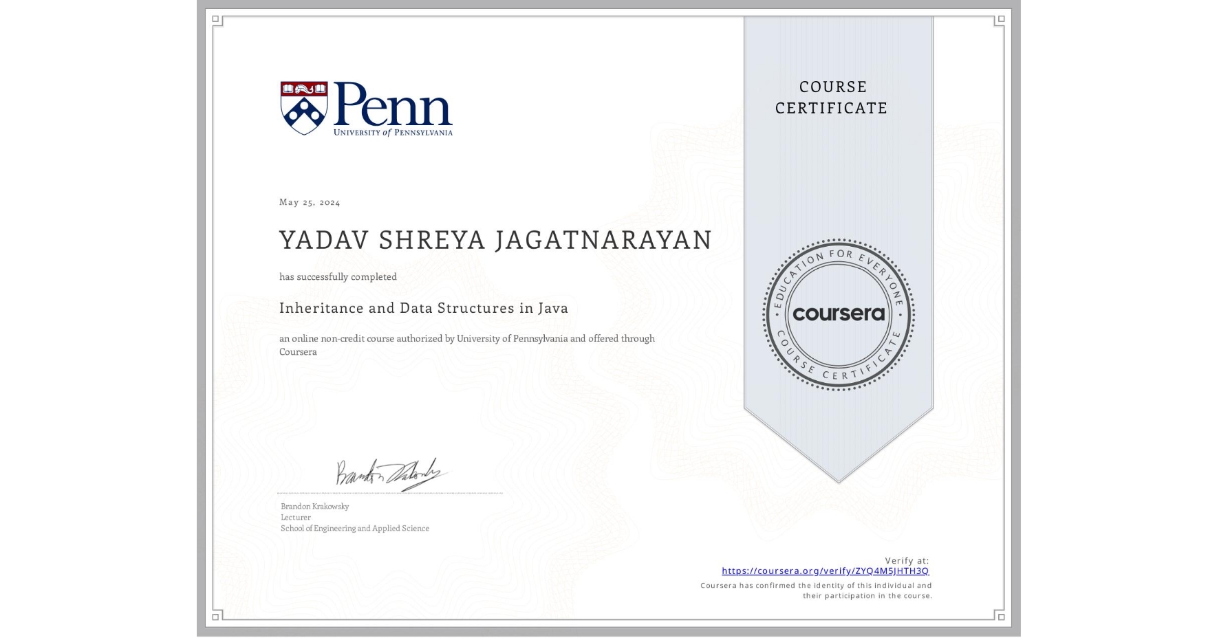 View certificate for YADAV SHREYA JAGATNARAYAN , Inheritance and Data Structures in Java, an online non-credit course authorized by University of Pennsylvania and offered through Coursera
