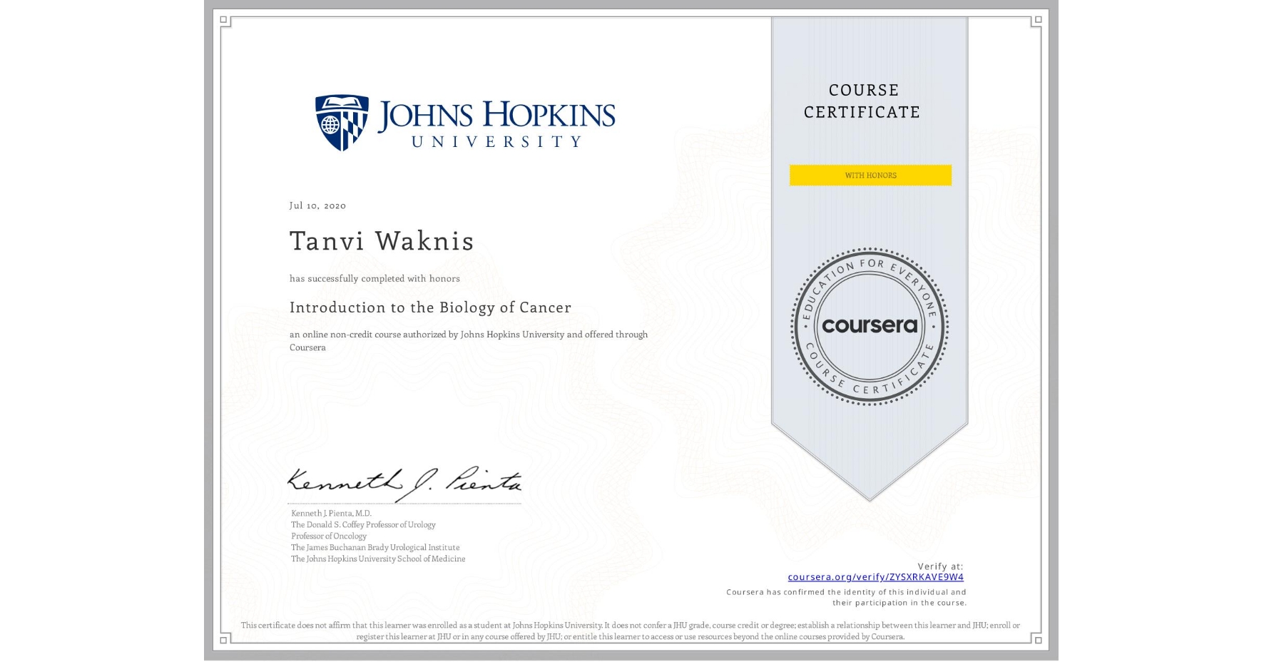 View certificate for Tanvi Waknis, Introduction to the Biology of Cancer, an online non-credit course authorized by Johns Hopkins University and offered through Coursera