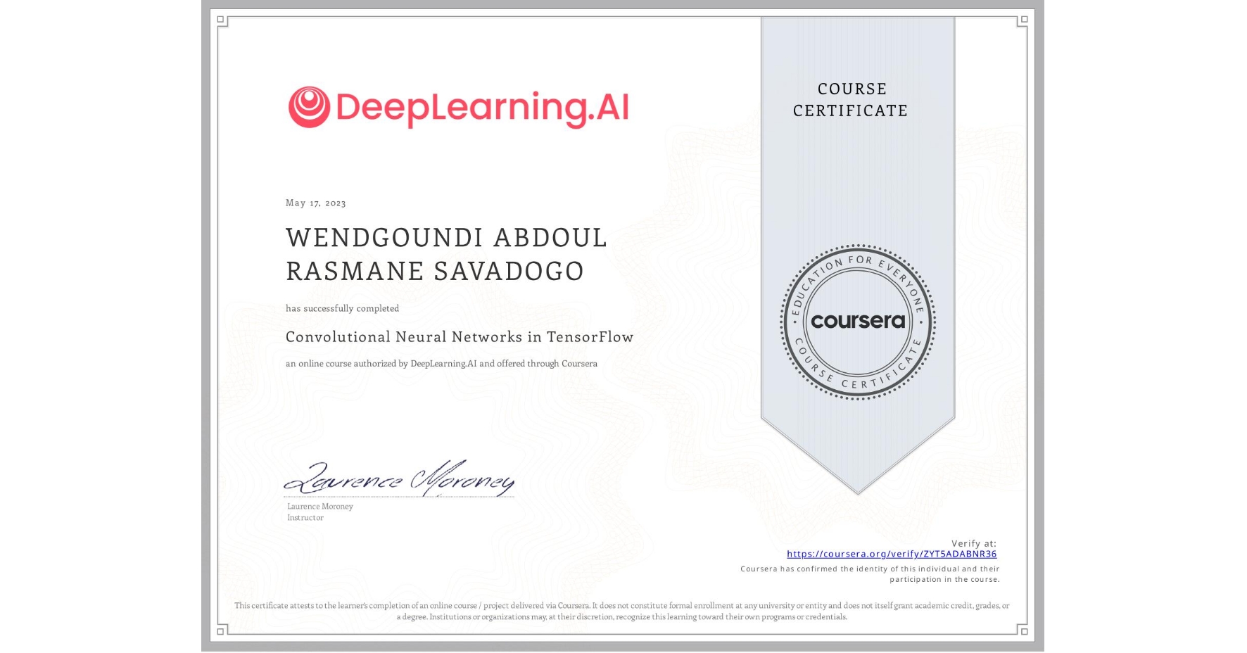 View certificate for WENDGOUNDI ABDOUL RASMANE SAVADOGO, Convolutional Neural Networks in TensorFlow, an online non-credit course authorized by DeepLearning.AI and offered through Coursera
