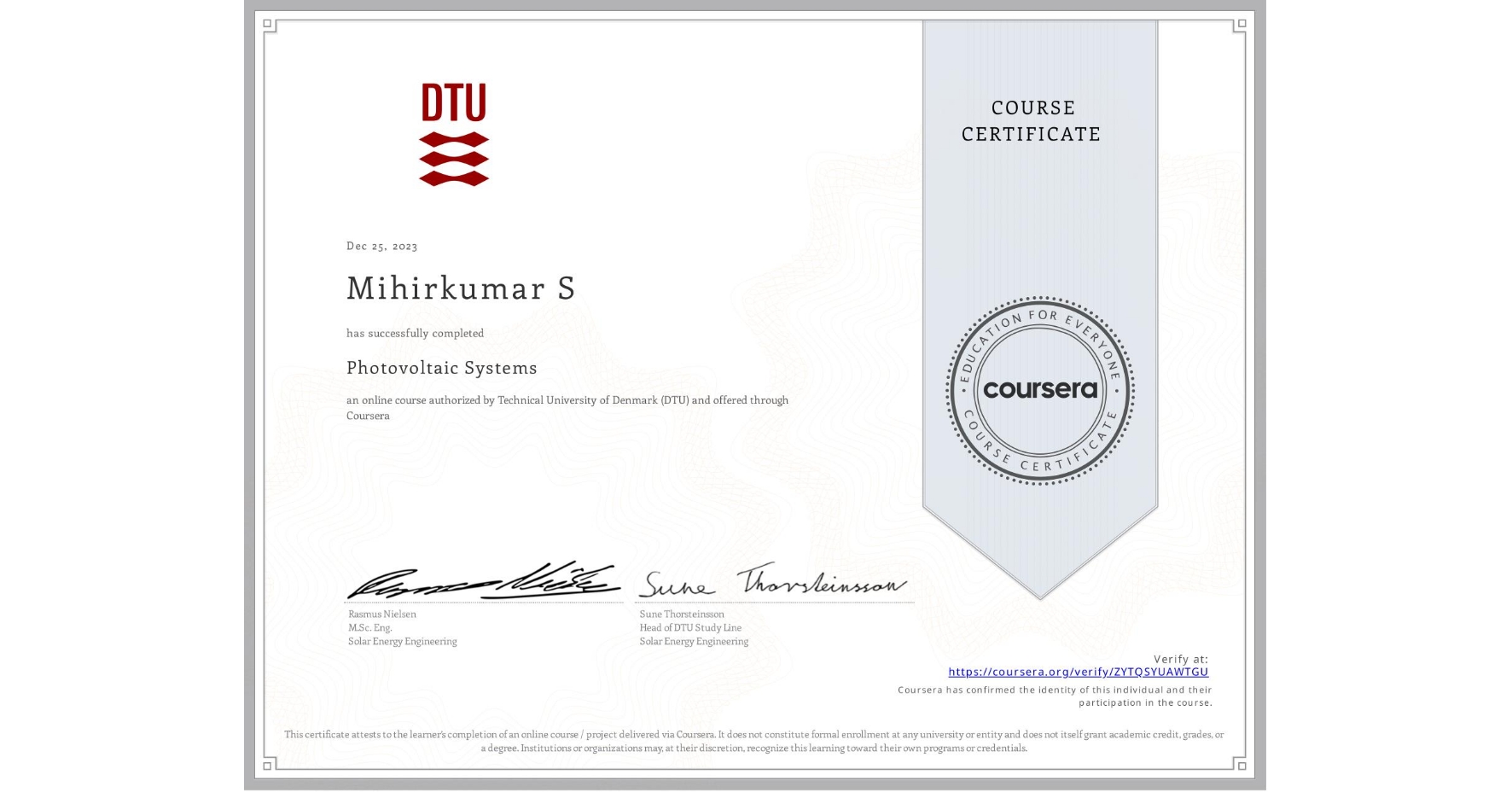 View certificate for Mihirkumar S, Photovoltaic Systems, an online non-credit course authorized by Technical University of Denmark (DTU) and offered through Coursera