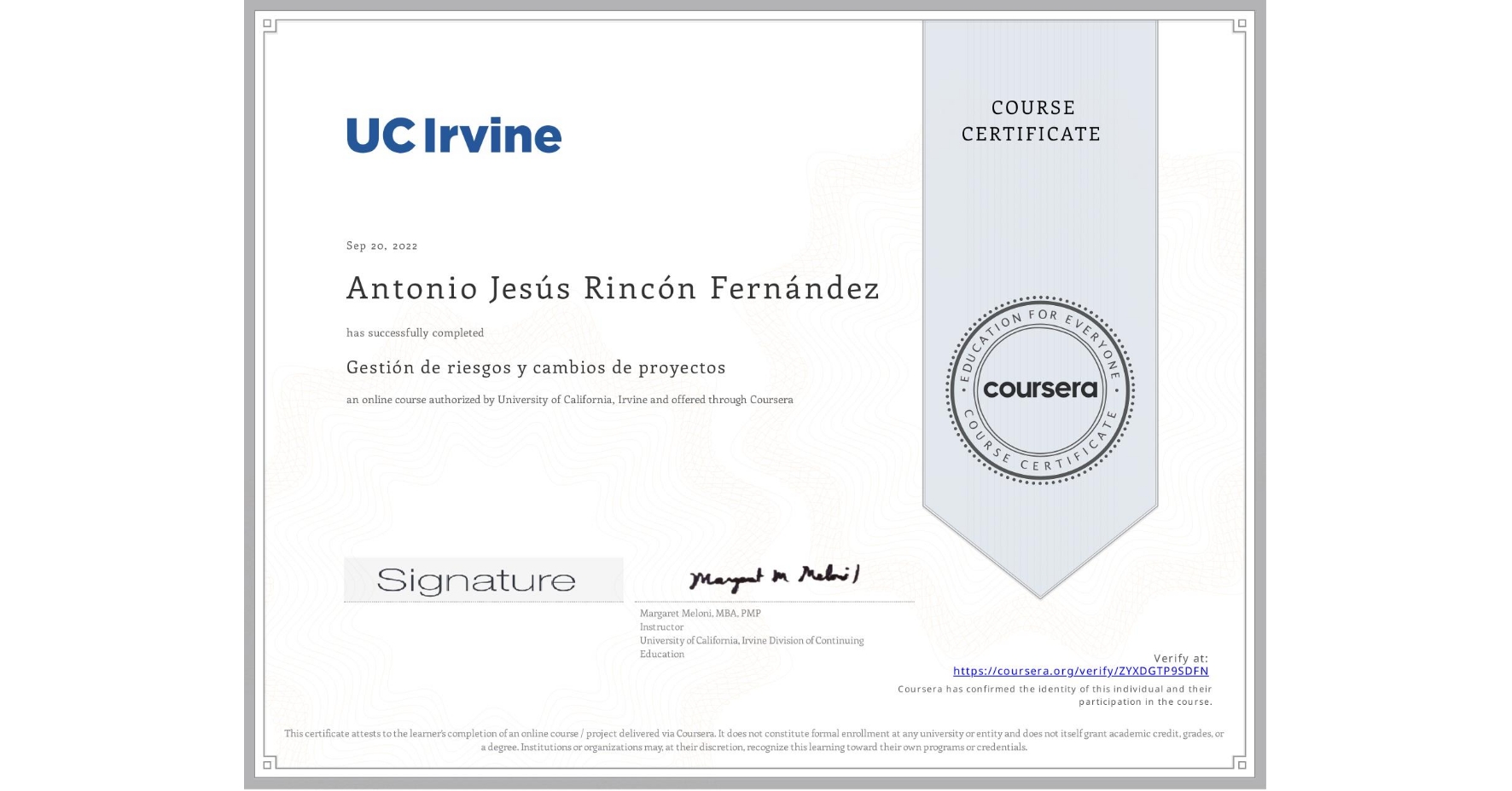 View certificate for Antonio Jesús Rincón Fernández, Gestión de riesgos y cambios de proyectos, an online non-credit course authorized by University of California, Irvine and offered through Coursera