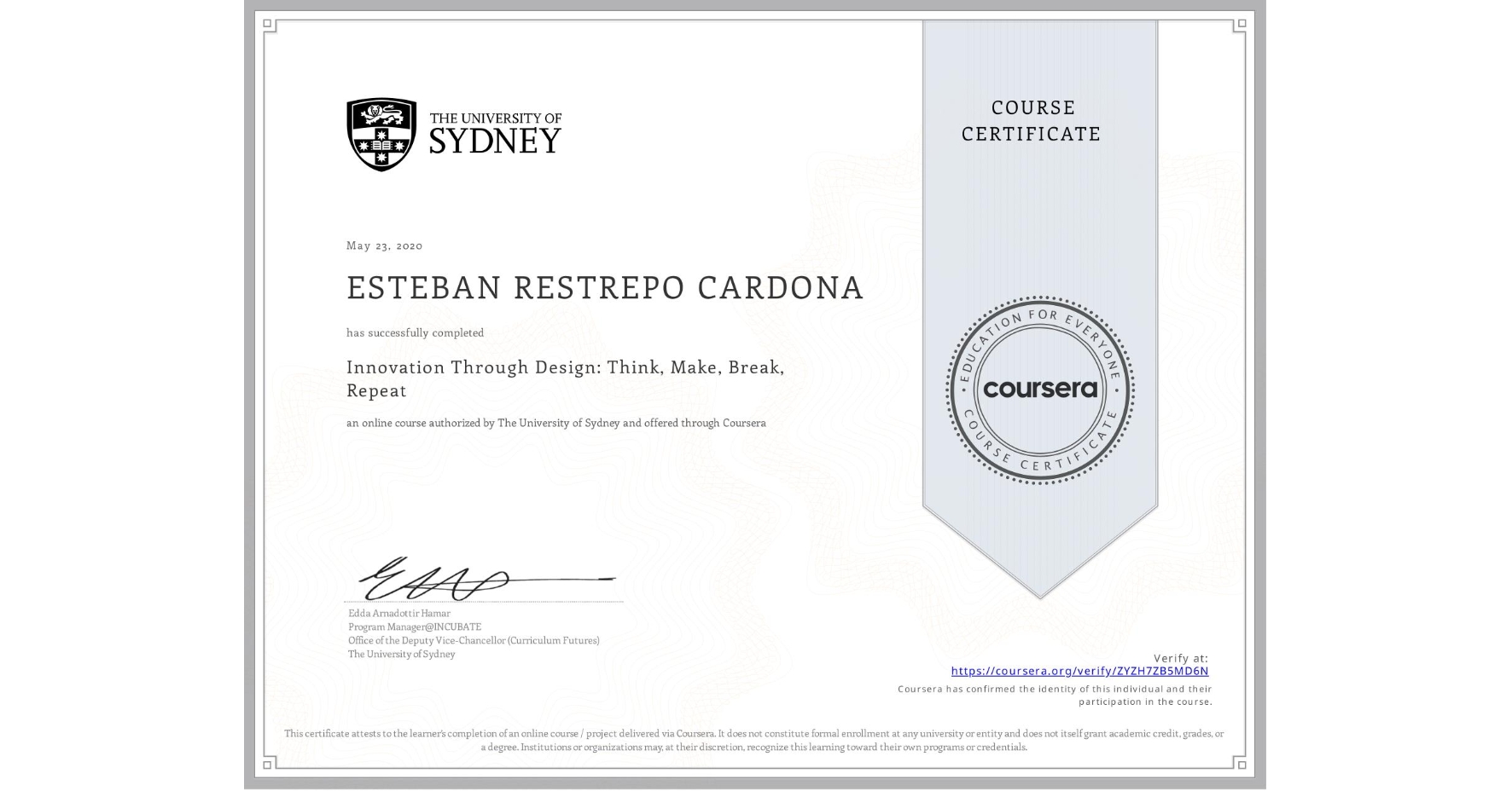 View certificate for ESTEBAN RESTREPO CARDONA, Innovation Through Design: Think, Make, Break, Repeat, an online non-credit course authorized by The University of Sydney and offered through Coursera