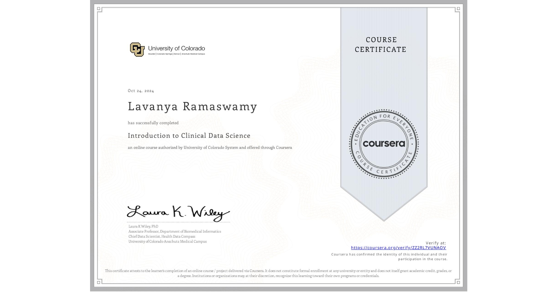 View certificate for Lavanya Ramaswamy, Introduction to Clinical Data Science, an online non-credit course authorized by University of Colorado System and offered through Coursera