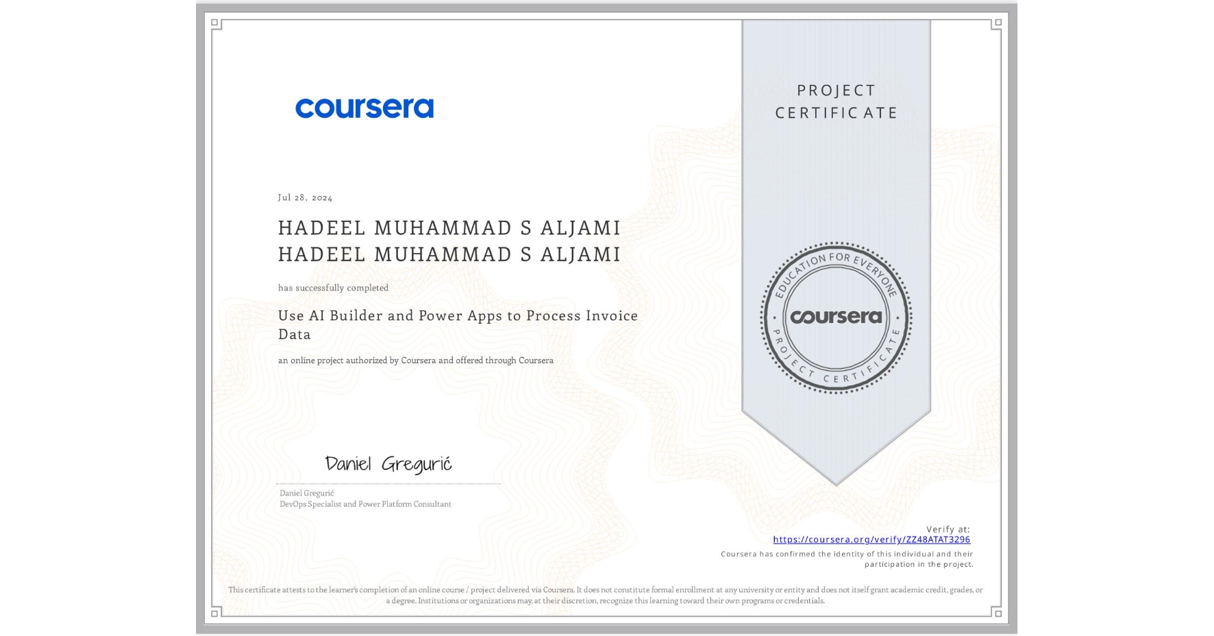 View certificate for HADEEL MUHAMMAD S ALJAMI HADEEL MUHAMMAD S ALJAMI, Use AI Builder and Power Apps to Process Invoice Data, an online non-credit course authorized by Coursera and offered through Coursera