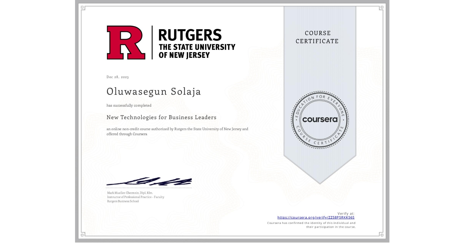 View certificate for Oluwasegun Solaja, New Technologies for Business Leaders, an online non-credit course authorized by Rutgers the State University of New Jersey and offered through Coursera