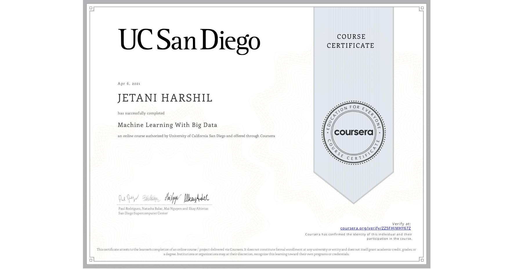 View certificate for JETANI HARSHIL, Machine Learning With Big Data, an online non-credit course authorized by University of California San Diego and offered through Coursera