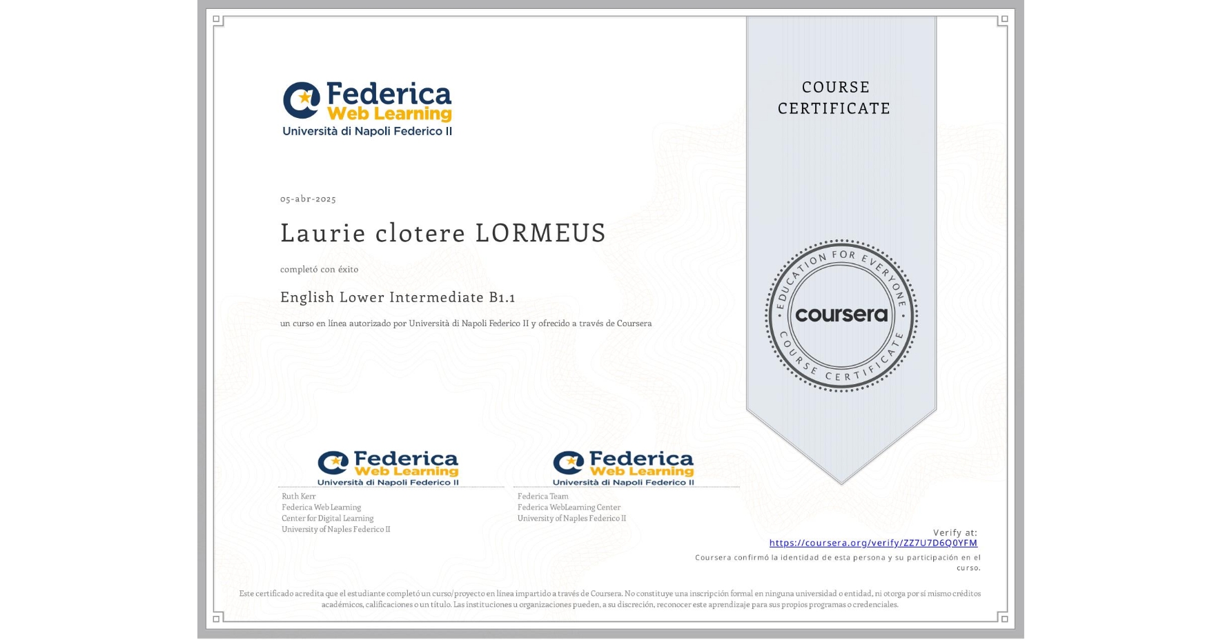 View certificate for Laurie clotere LORMEUS, English Lower Intermediate B1.1, an online non-credit course authorized by Università di Napoli Federico II and offered through Coursera