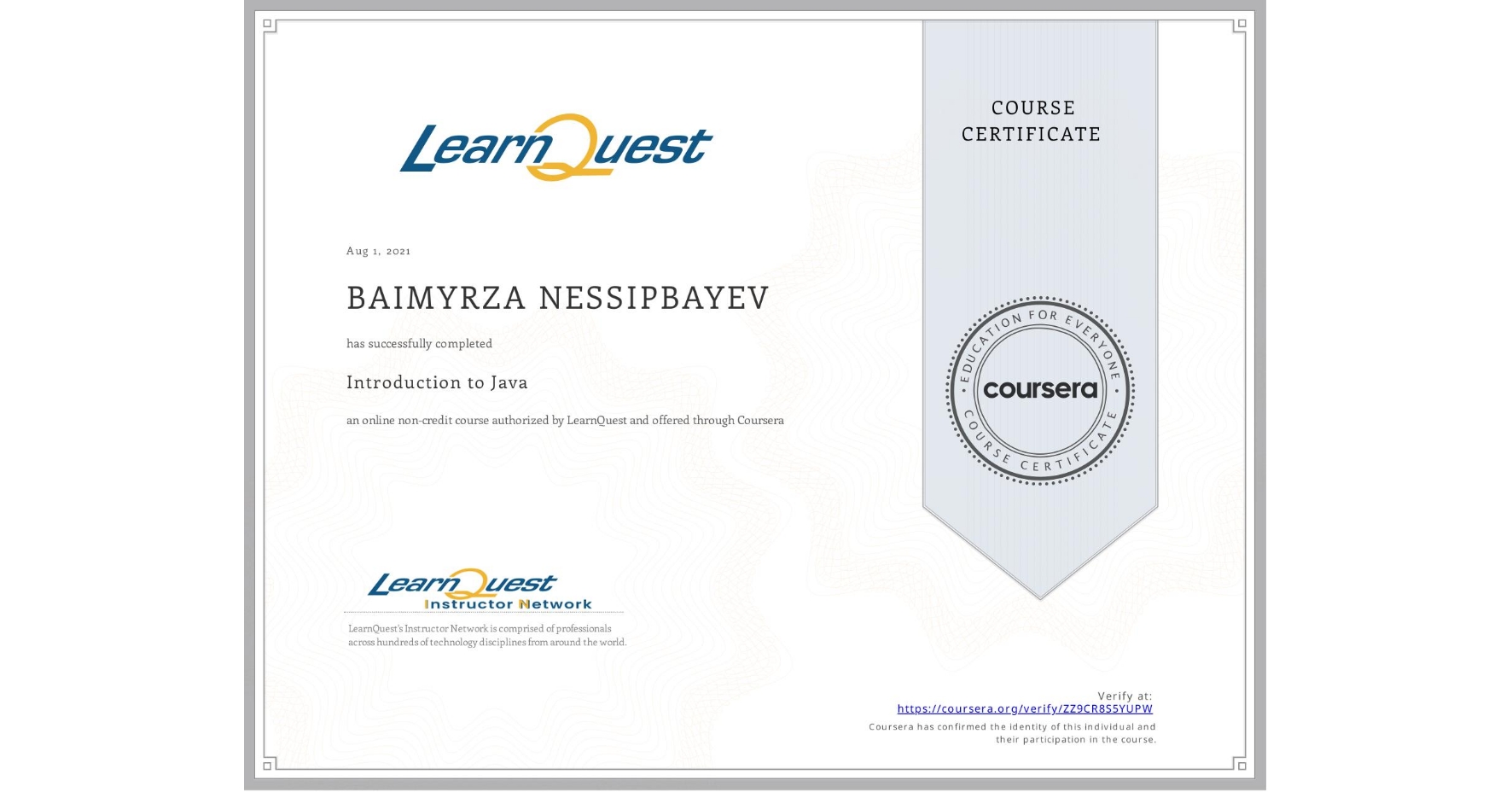 View certificate for BAIMYRZA NESSIPBAYEV, Introduction to Java, an online non-credit course authorized by LearnQuest and offered through Coursera