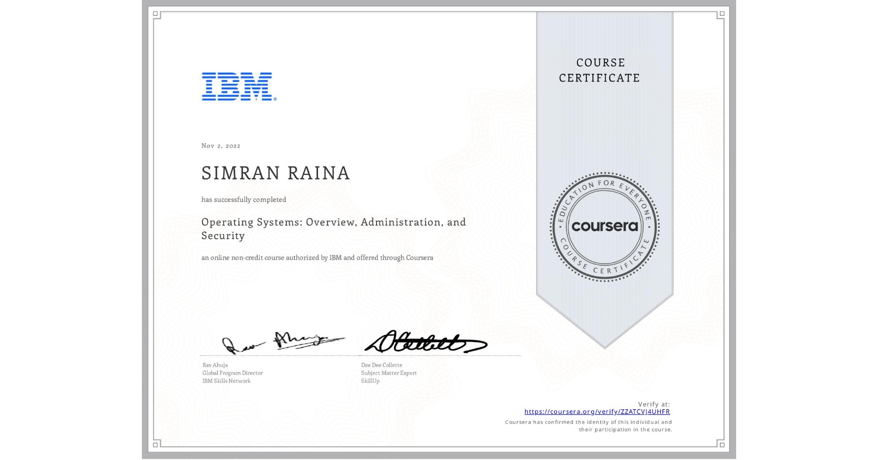 View certificate for SIMRAN RAINA, Operating Systems: Overview, Administration, and Security, an online non-credit course authorized by IBM and offered through Coursera