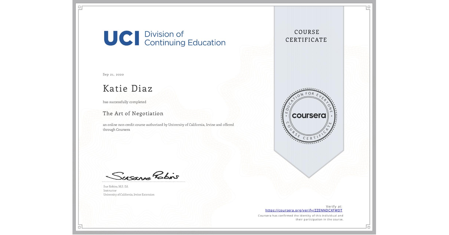 View certificate for Katie Diaz, The Art of Negotiation, an online non-credit course authorized by University of California, Irvine and offered through Coursera