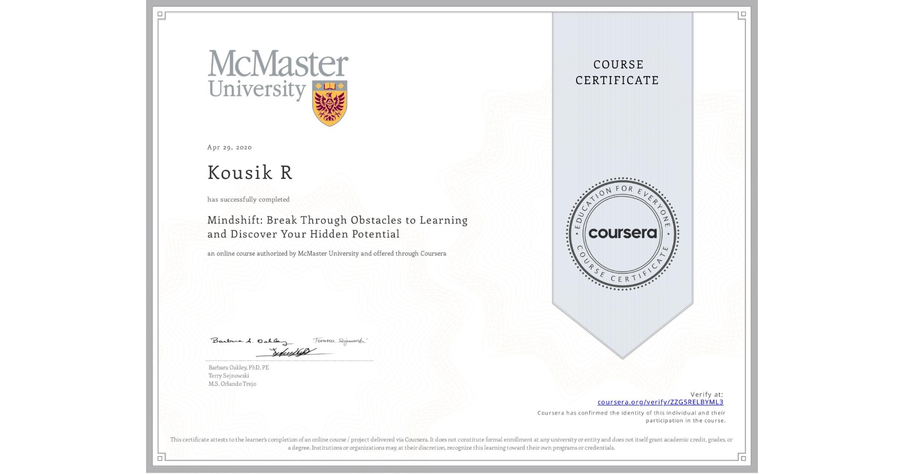 View certificate for Kousik R, Mindshift: Break Through Obstacles to Learning and Discover Your Hidden Potential, an online non-credit course authorized by McMaster University and offered through Coursera