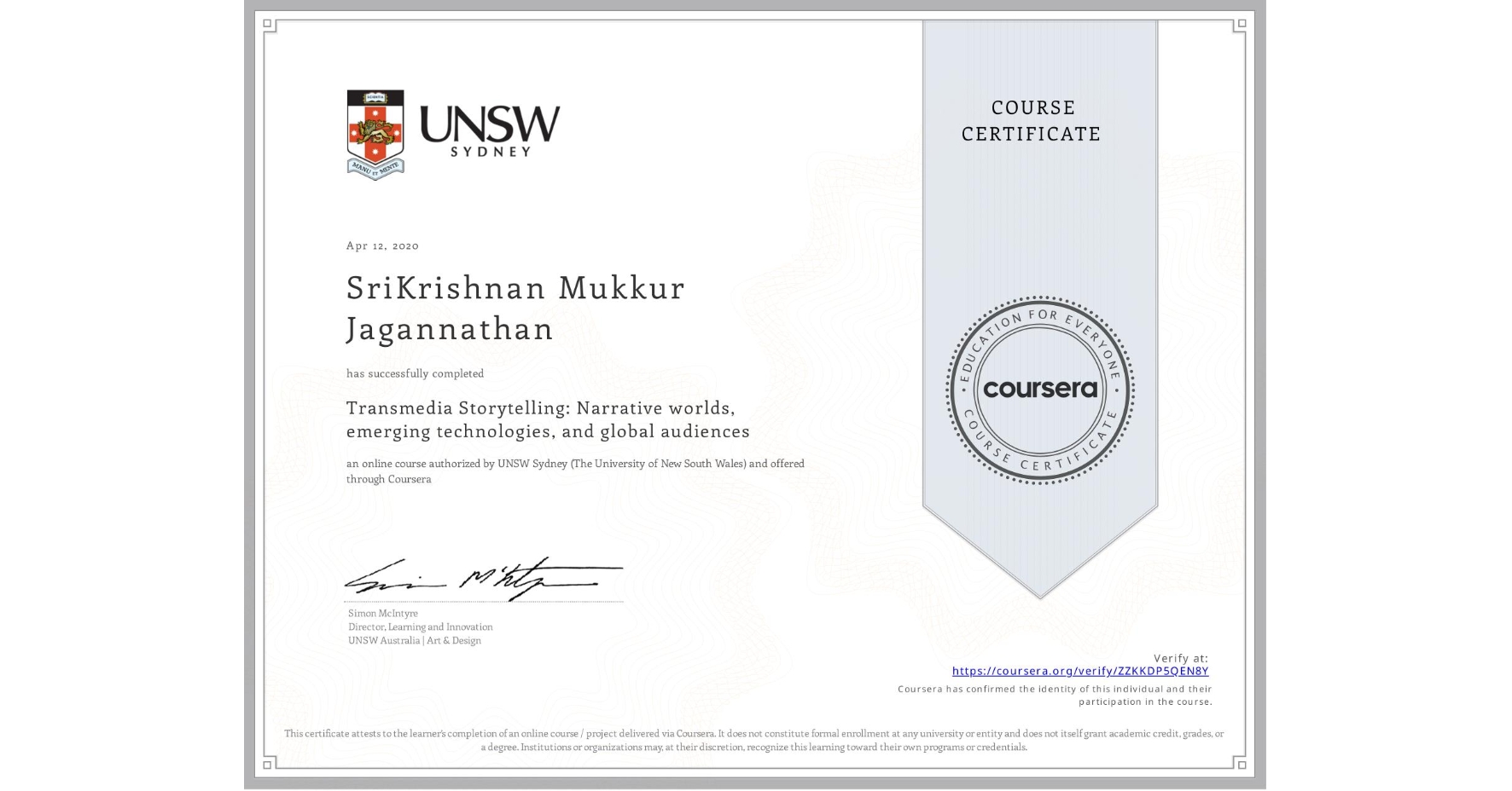 View certificate for SriKrishnan Mukkur Jagannathan, Transmedia Storytelling: Narrative worlds, emerging technologies, and global audiences, an online non-credit course authorized by UNSW Sydney (The University of New South Wales) and offered through Coursera