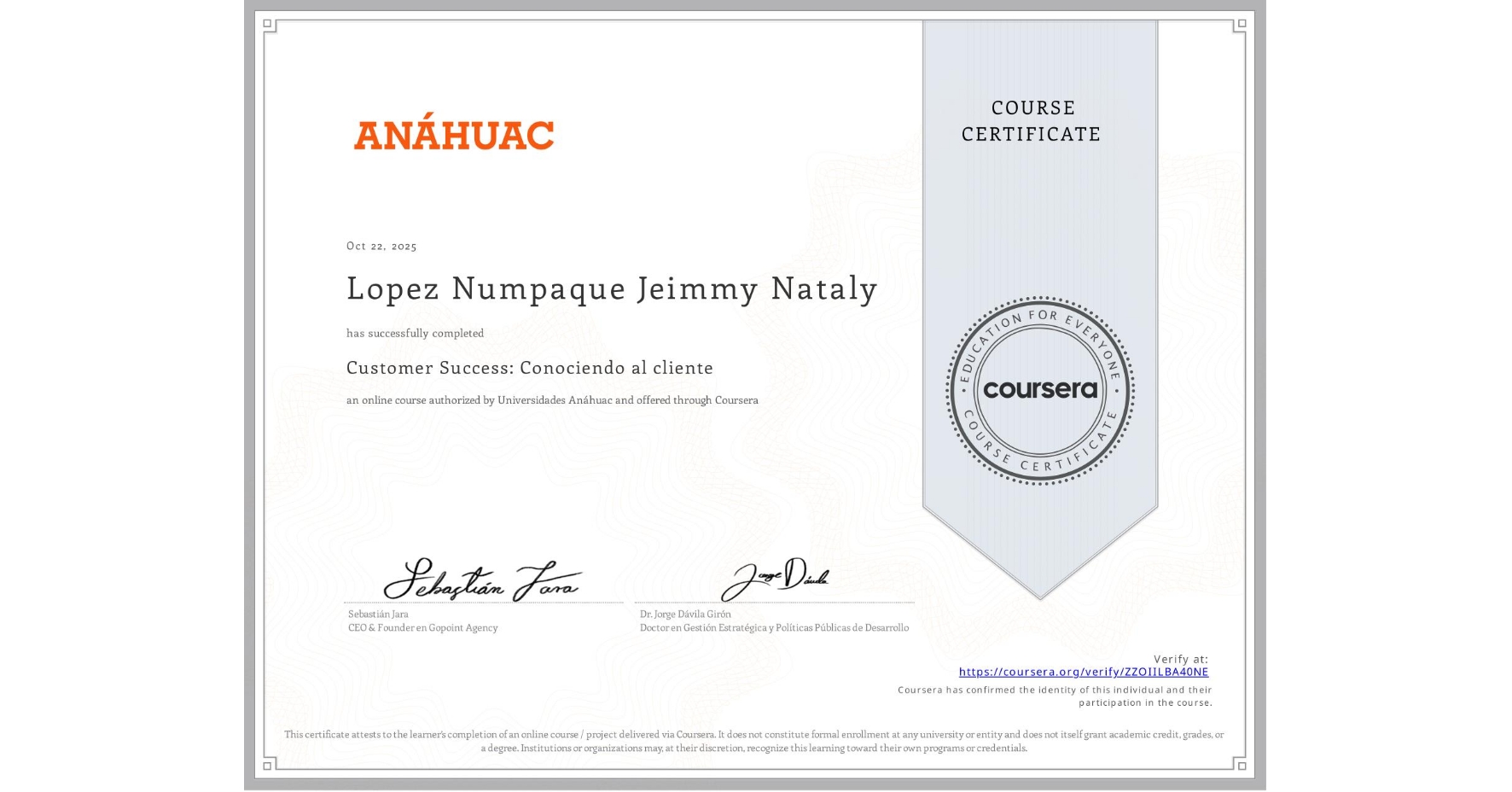 View certificate for Lopez Numpaque Jeimmy Nataly, Customer Success: Conociendo al cliente, an online non-credit course authorized by Universidades Anáhuac and offered through Coursera