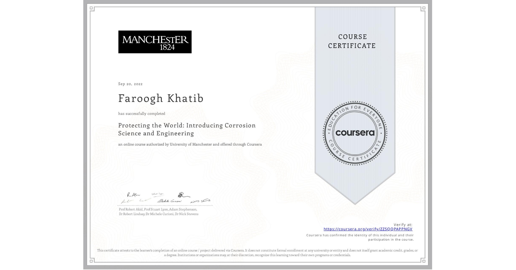 View certificate for Faroogh Khatib, Protecting the World: Introducing Corrosion Science and Engineering, an online non-credit course authorized by University of Manchester and offered through Coursera