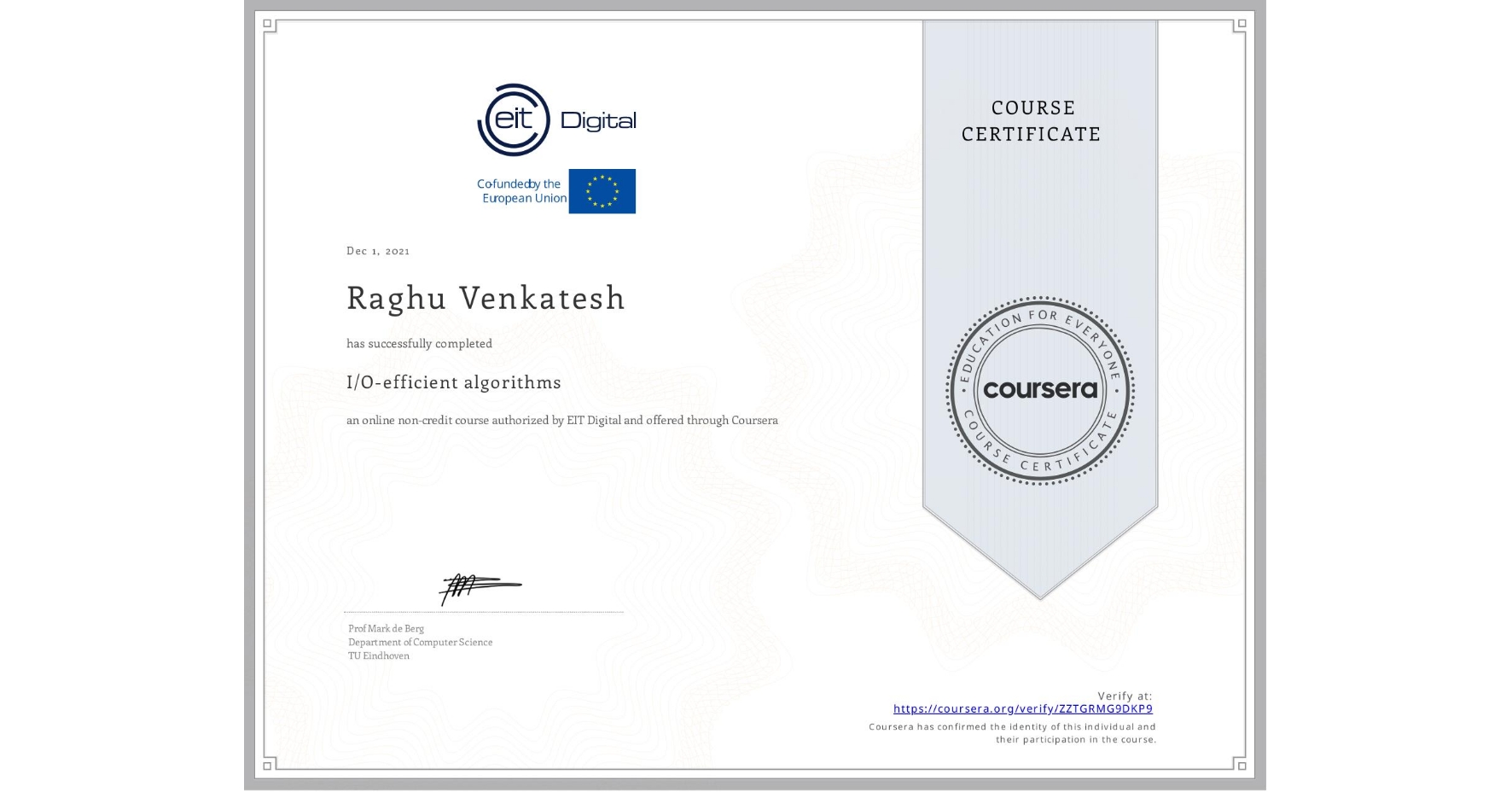 View certificate for Raghu Venkatesh, I/O-efficient algorithms, an online non-credit course authorized by EIT Digital  and offered through Coursera