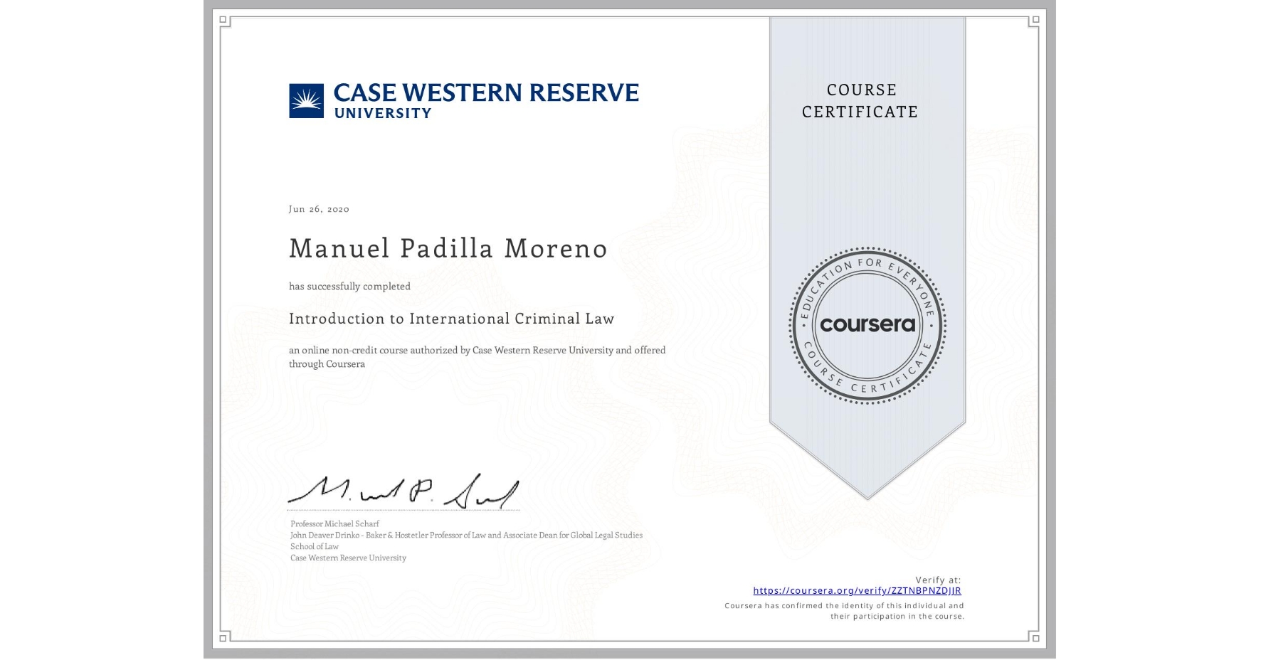 View certificate for Manuel Padilla Moreno, Introduction to International Criminal Law, an online non-credit course authorized by Case Western Reserve University and offered through Coursera