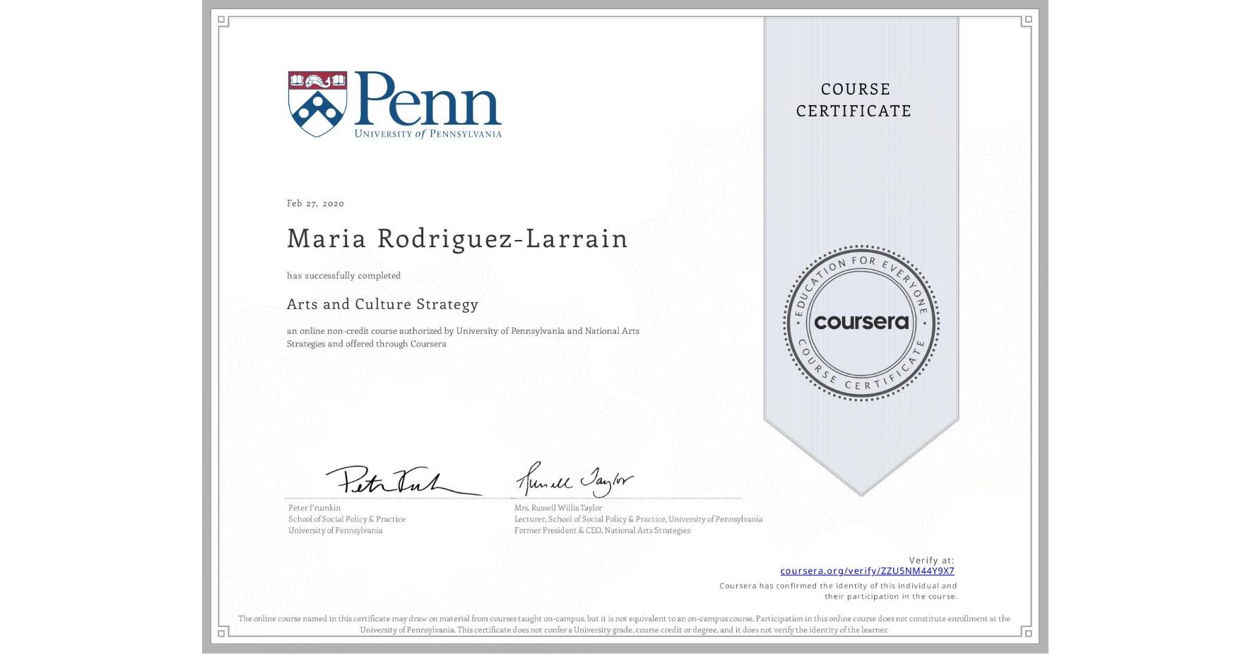 View certificate for Maria Rodriguez-Larrain, Arts and Culture Strategy, an online non-credit course authorized by University of Pennsylvania & National Arts Strategies and offered through Coursera