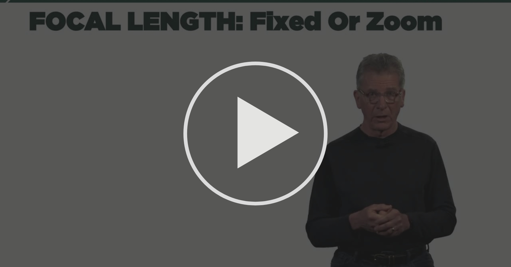 Focal Lengths Fixed or Zoom Elements of Camera Control 2.0 The Lens