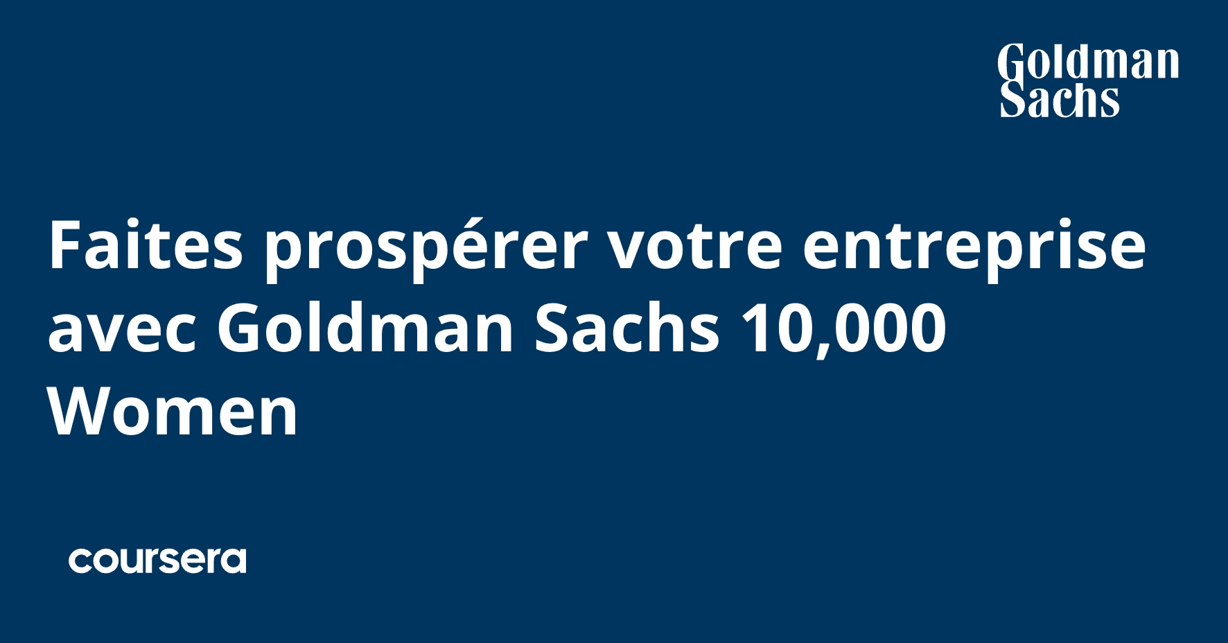 Faites prospérer votre entreprise avec Goldman Sachs 10,000 Women