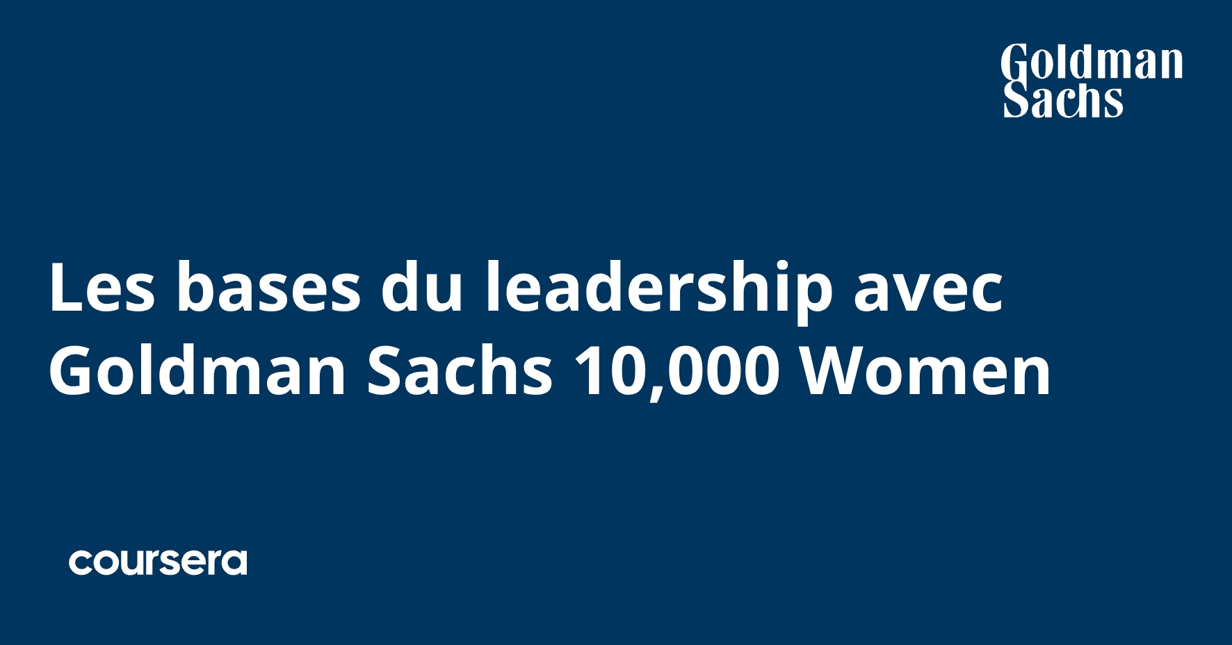 Les bases du leadership avec Goldman Sachs 10,000 Women