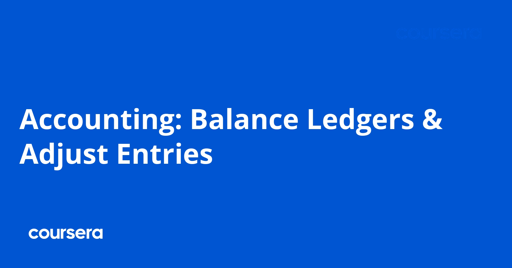 Accounting: Balance Ledgers & Adjust Entries | Coursera