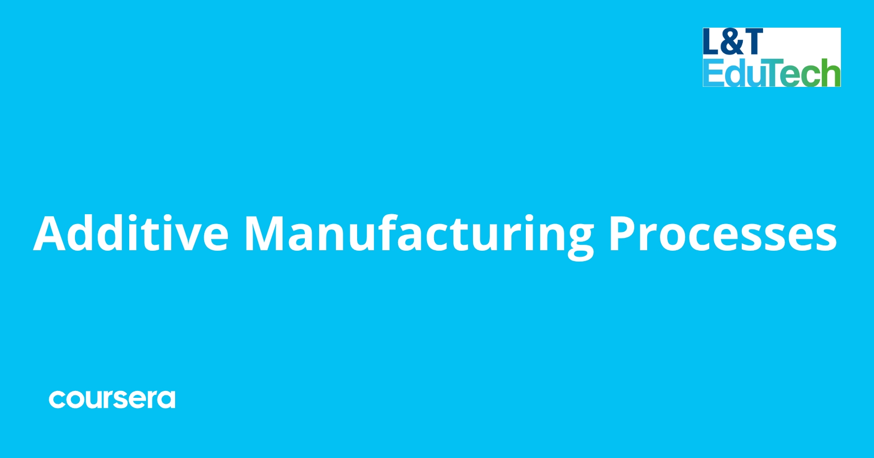 Additive Manufacturing Part Design Additive Manufacturing Processes | Coursera