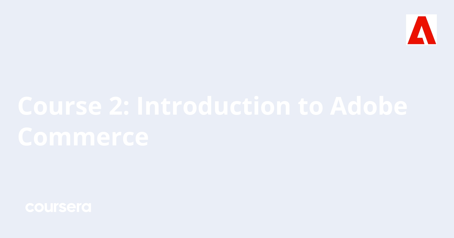 Course 2 introduction to adobe commerce coursera