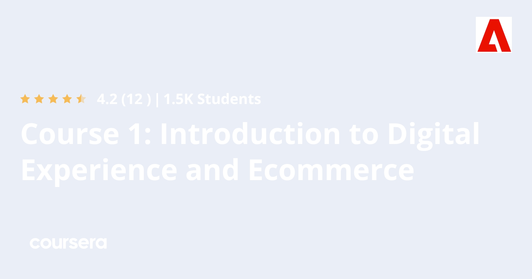 Course 1: Introduction to Digital Experience and Ecommerce | Coursera