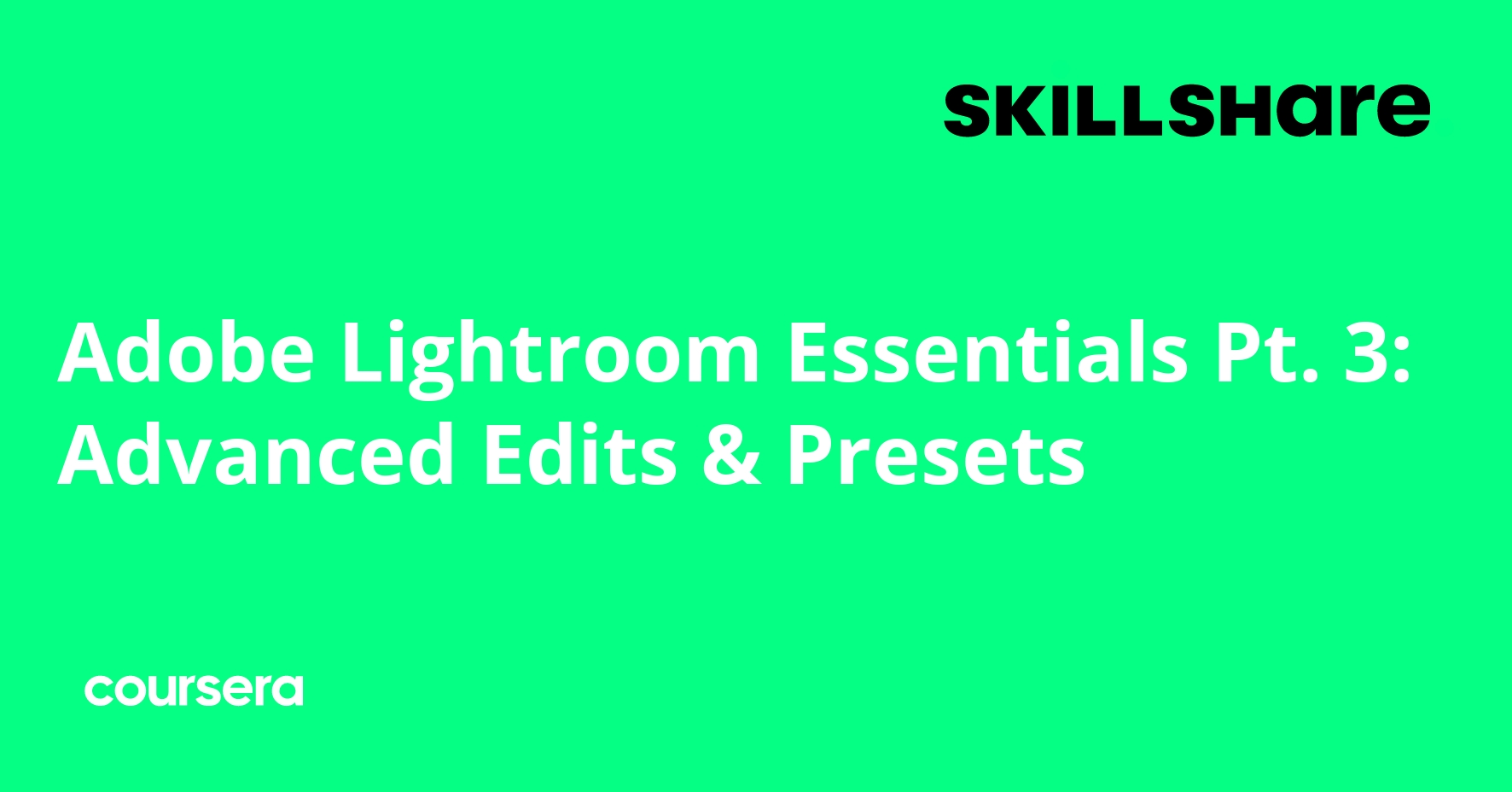 Adobe Lightroom Essentials Pt. 3: Advanced Edits & Presets | Coursera
