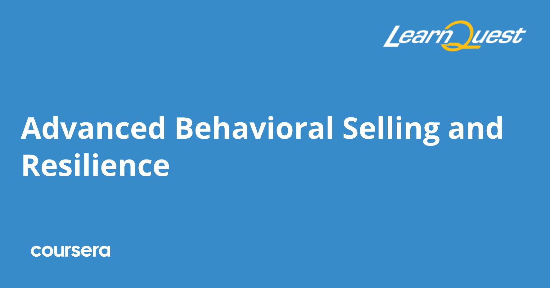 Advanced Behavioral Insight Advanced Behavioral Selling and Resilience | Coursera
