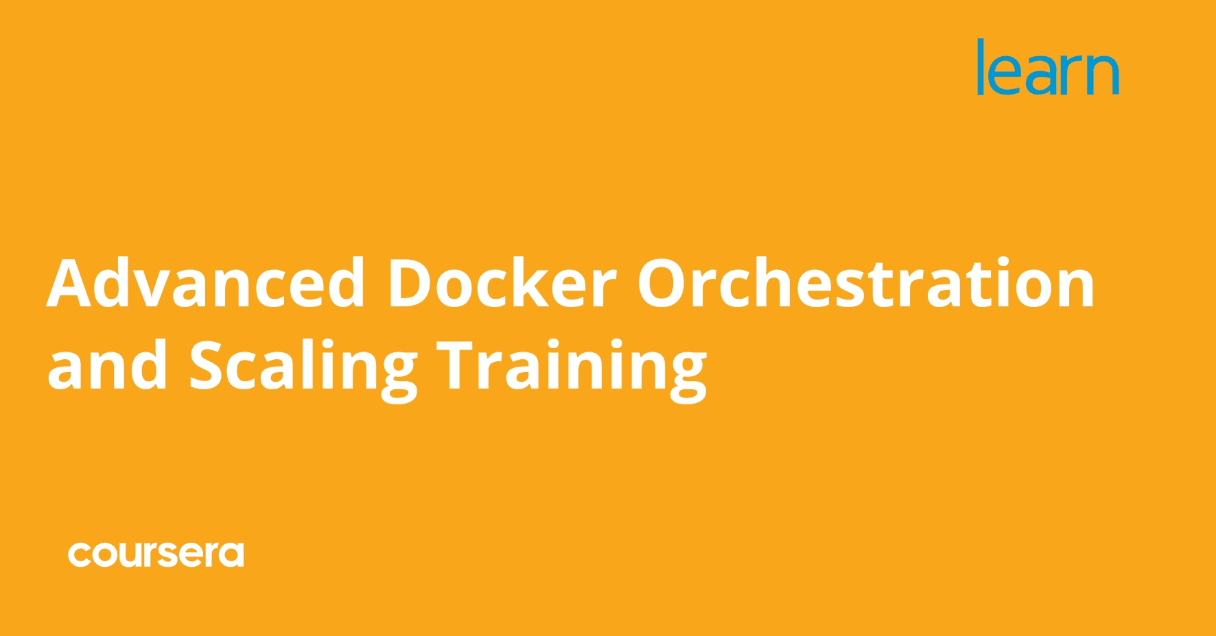 Advanced Docker Orchestration and Scaling Training | Coursera