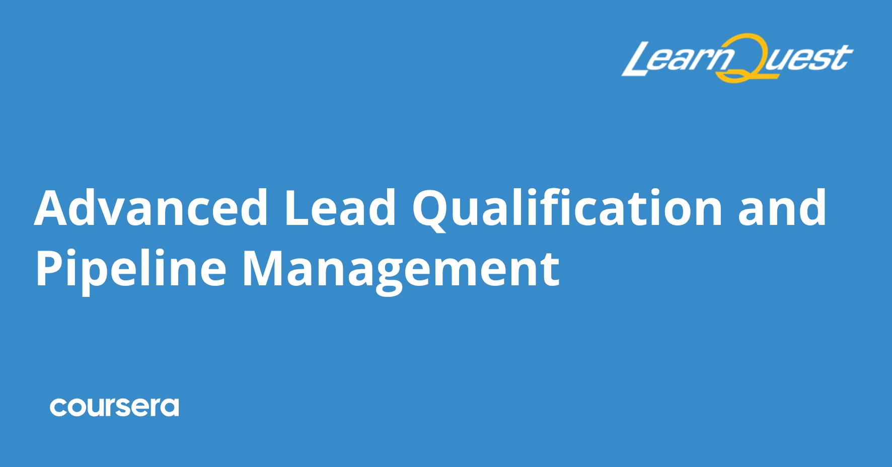 Advanced Lead Qualification and Pipeline Management | Coursera