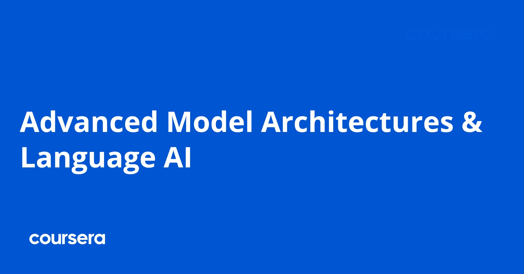 Advanced Model Architectures & Language AI | Coursera