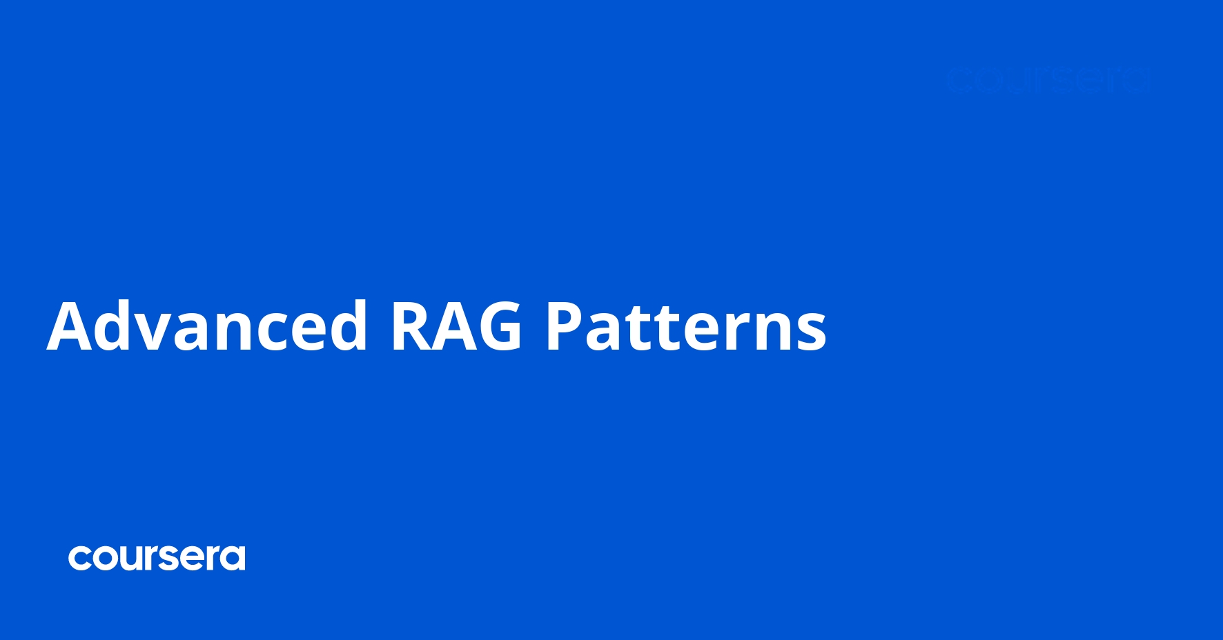 Advanced RAG Patterns | Coursera