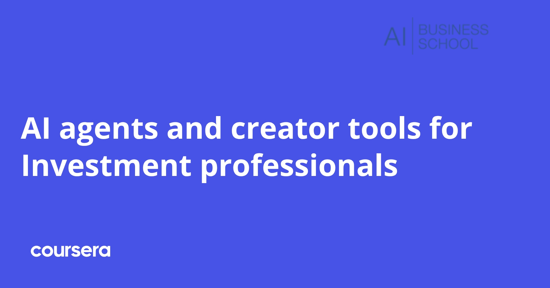 AI agents and creator tools for Investment professionals | Coursera