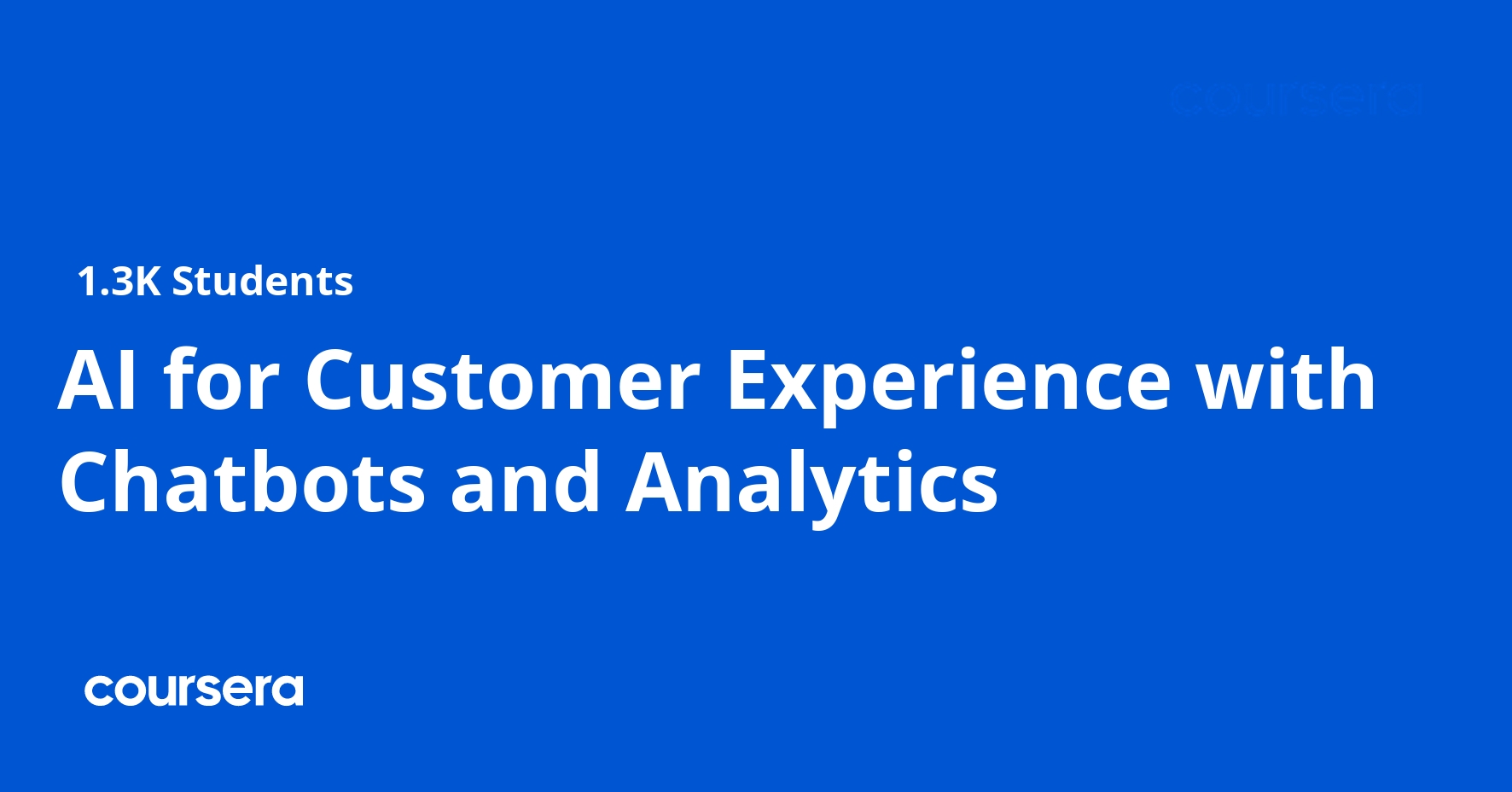 Ai For Customer Experience With Chatbots And Analytics Coursera