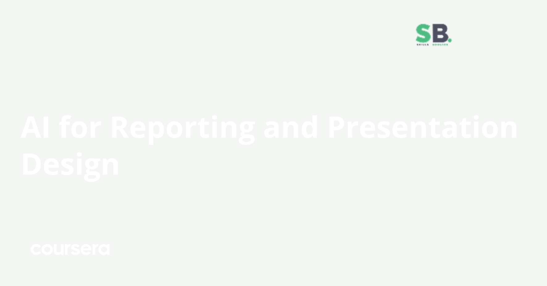 AI for Reporting and Presentation Design | Coursera