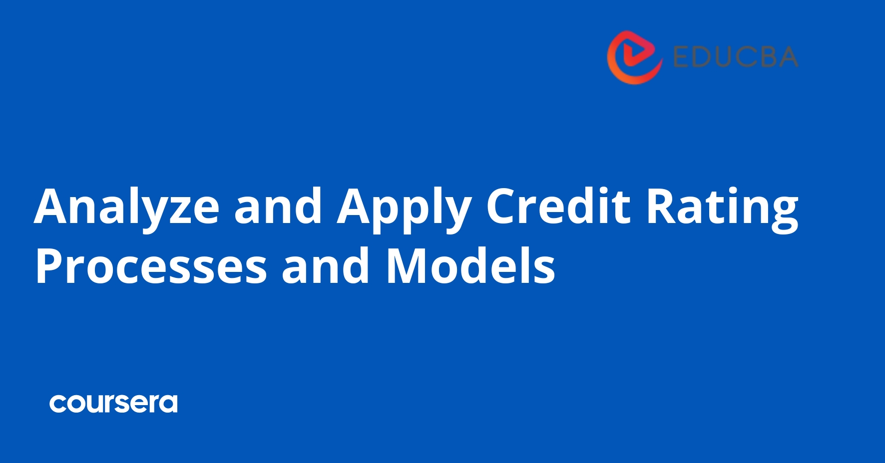 Analyze and Apply Credit Rating Processes and Models