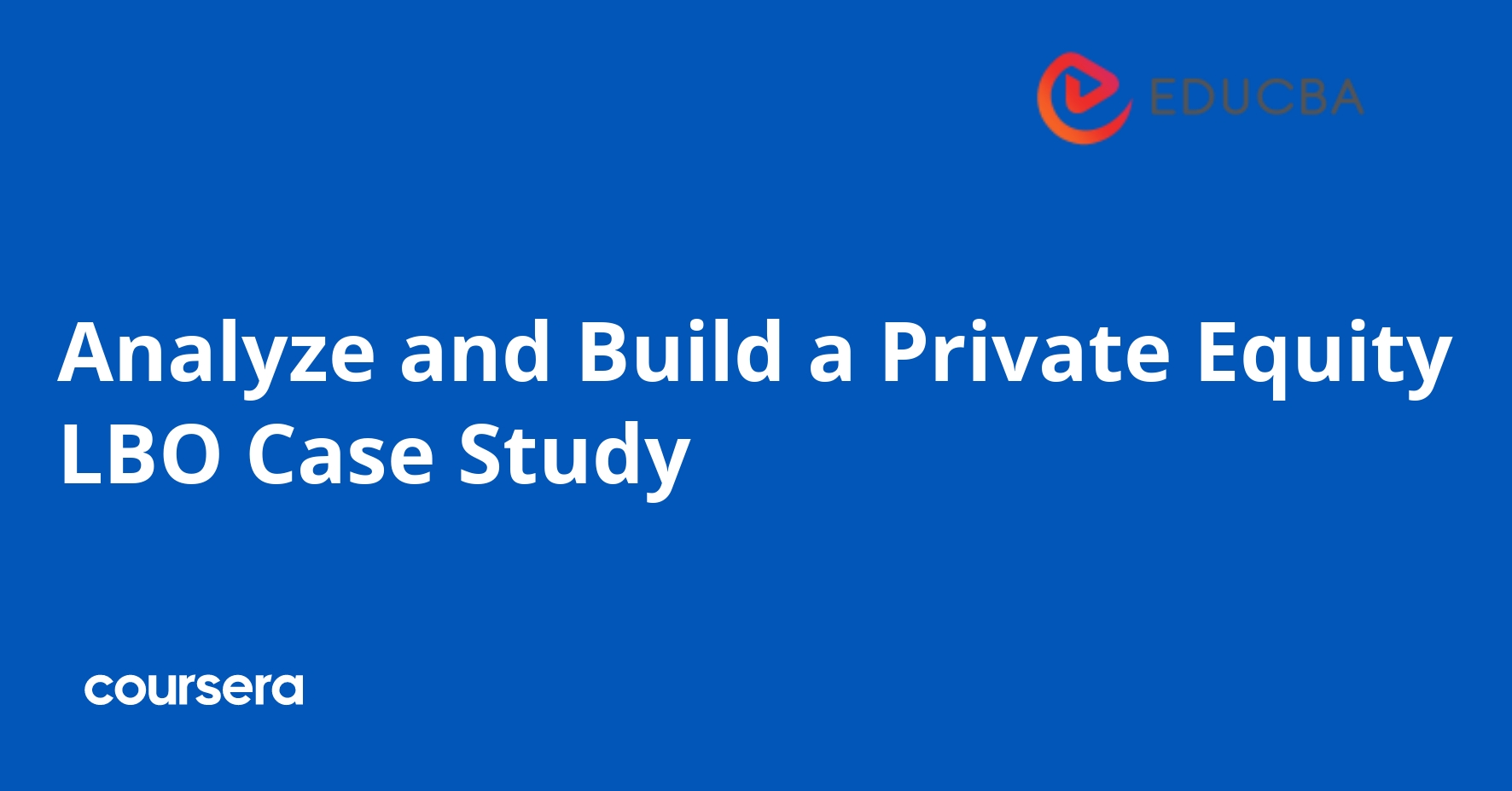 Analyze and Build a Private Equity LBO Case Study