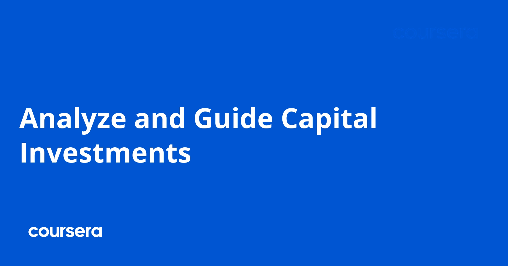 Analyze and Guide Capital Investments