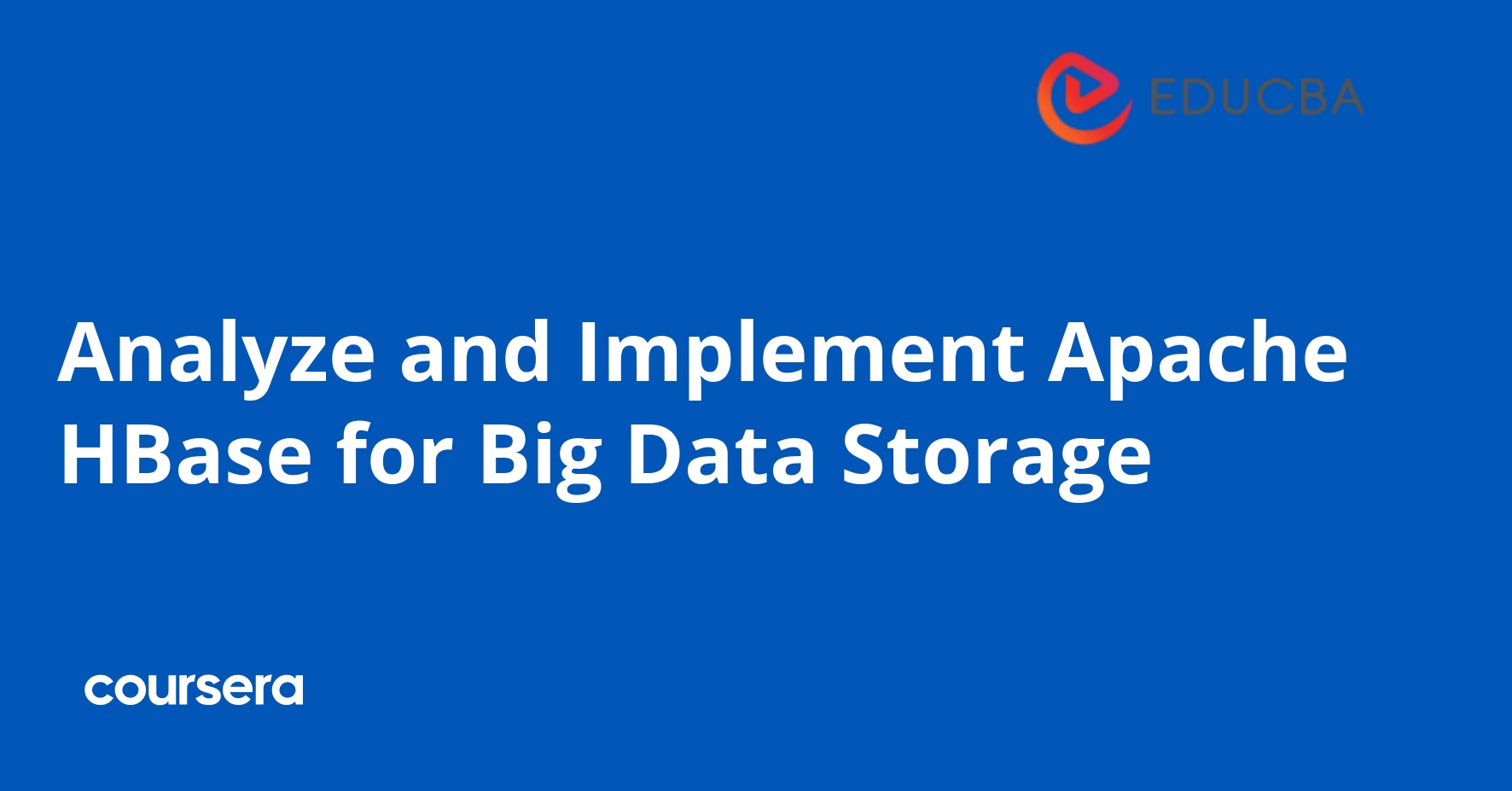 Analyze and Implement Apache HBase for Big Data Storage