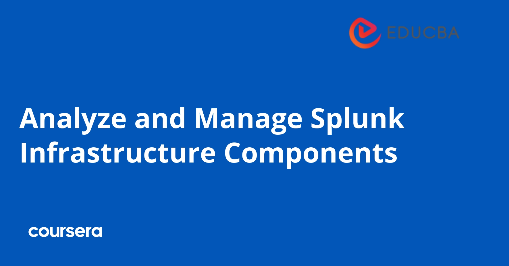 Analyze and Manage Splunk Infrastructure Components
