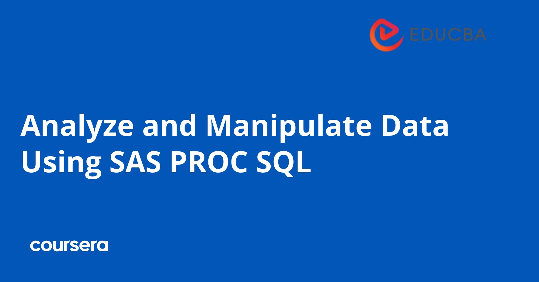 Analyze and Manipulate Data Using SAS PROC SQL