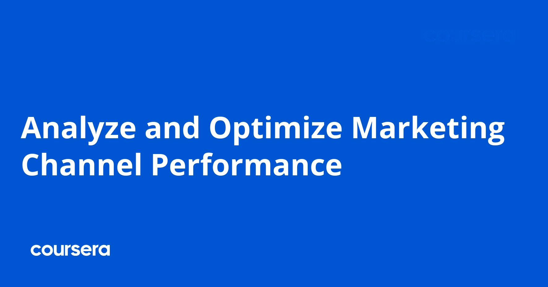 Analyze and Optimize Marketing Channel Performance