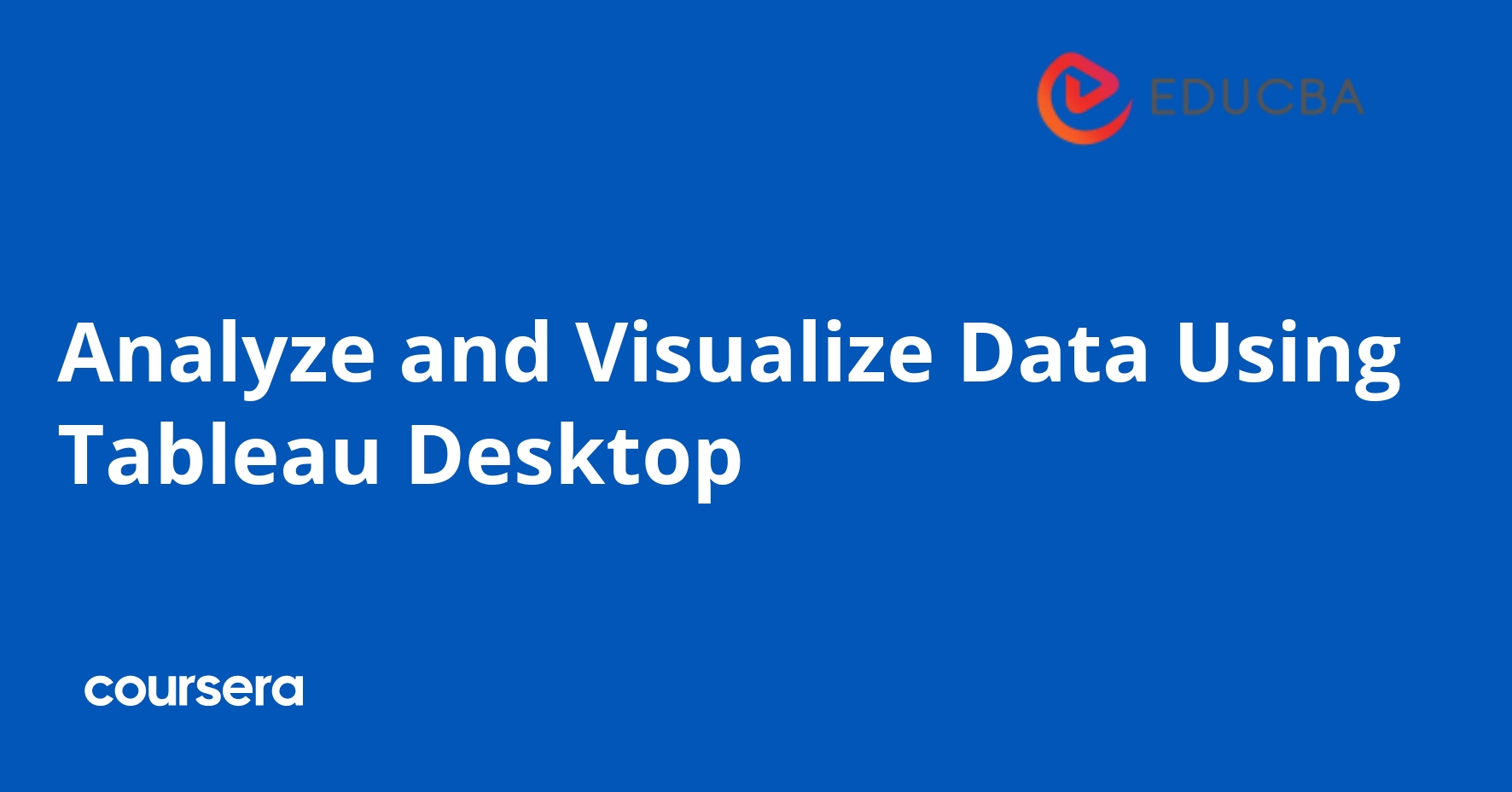 Analyze and Visualize Data Using Tableau Desktop