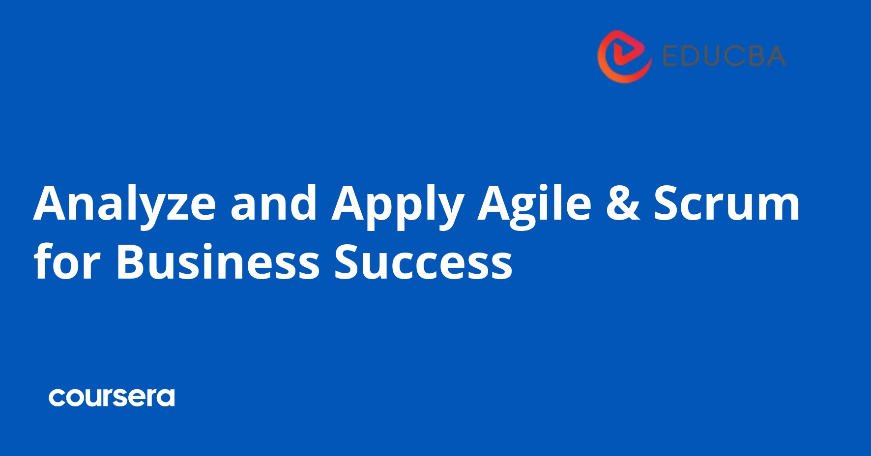 Analyze and Apply Agile & Scrum for Business Success