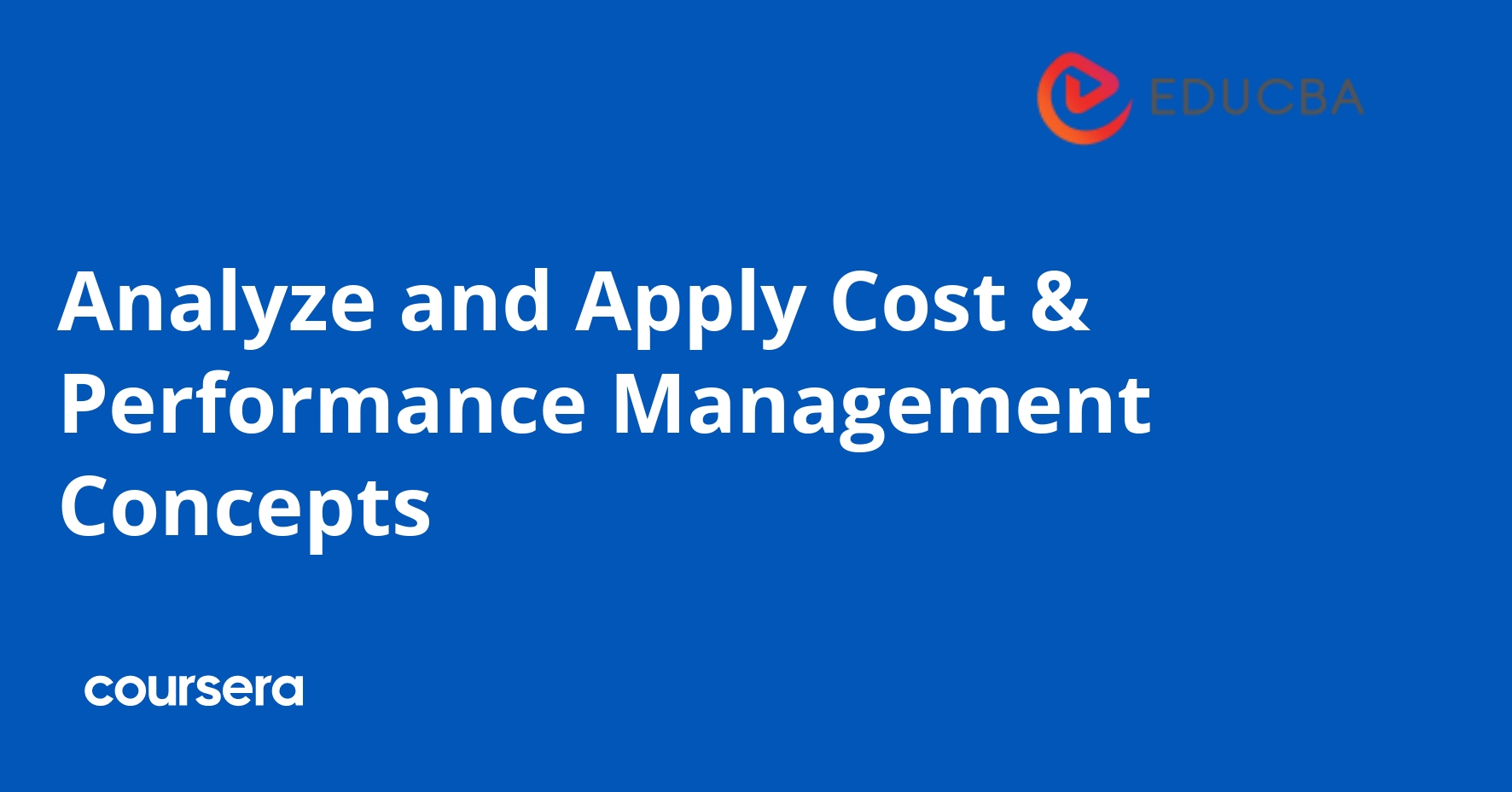 Analyze and Apply Cost & Performance Management Concepts