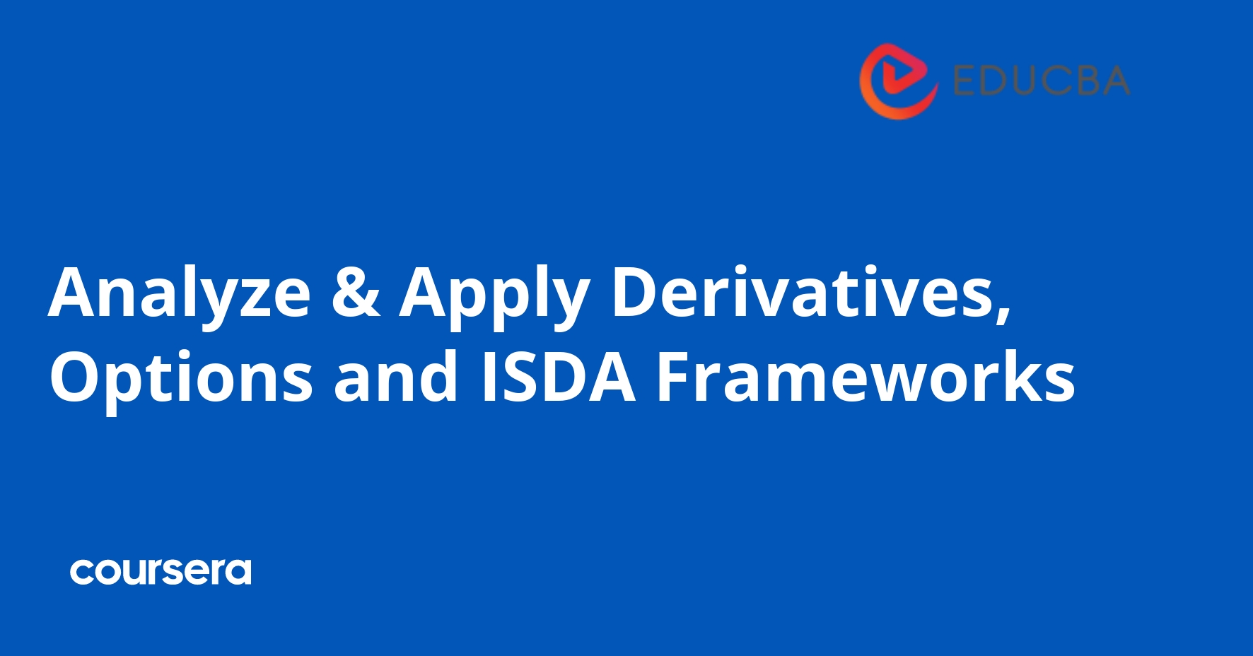 Analyze & Apply Derivatives, Options and ISDA Frameworks
