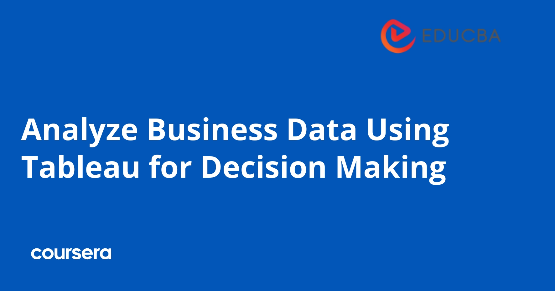 Analyze Business Data for Decision Making with Tableau