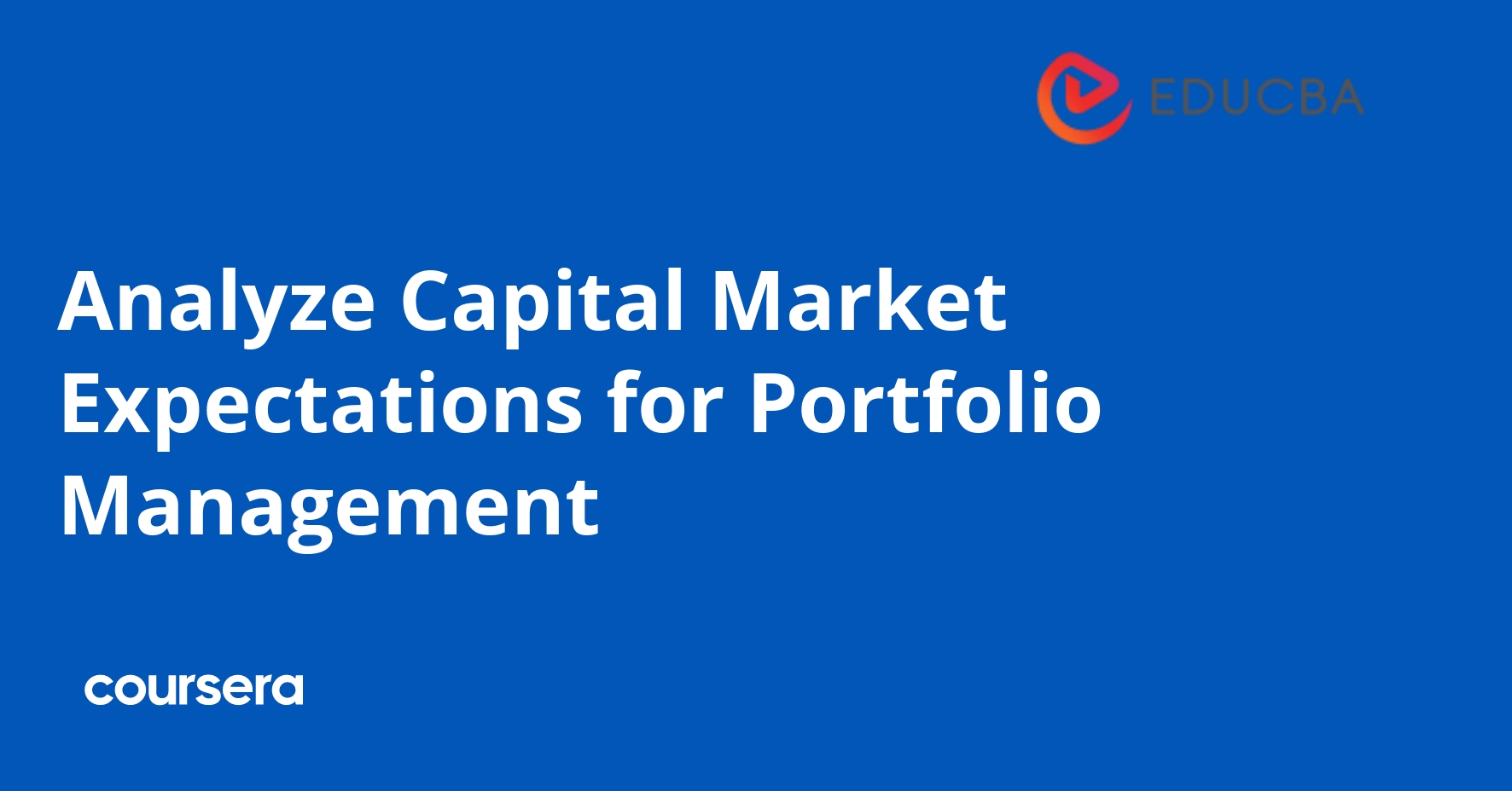 Analyze Capital Market Expectations for Portfolio Management